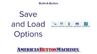 Save and Load Options  Build-a-Button Online Design Center
