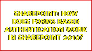 Sharepoint: How does forms based authentication work in SharePoint 2010? (2 Solutions!!)