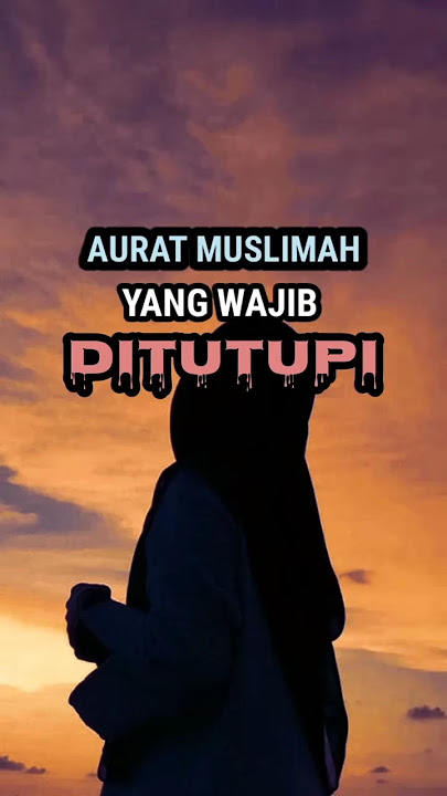 batasan aurat wanita muslimah