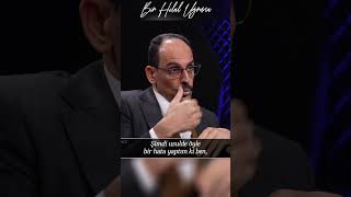 Usulde Hata Yapan Esasta Hataya Mahkum Olur - İbrahim Kalın
