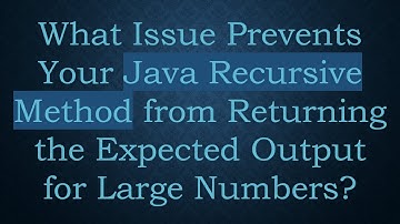 What Issue Prevents Your Java Recursive Method from Returning the Expected Output for Large Numbers?
