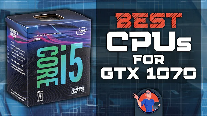 Meilleurs CPU pour GTX 1070