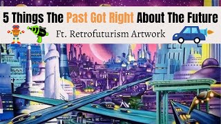 Top 5 Things People In The Past Got Right About The Future | Retrofuturism
