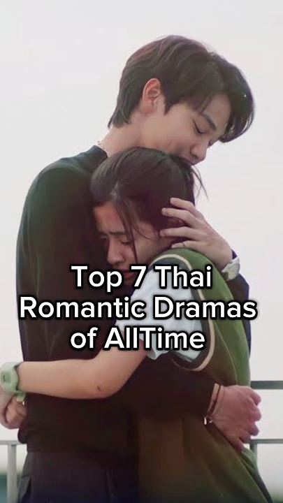 Top 7 Thai romantic dramas of All Time #thailand #viralvideo