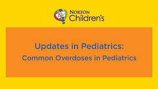 Updates in Pediatrics: Common Overdoses in Pediatrics