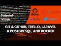 Git &amp; GitHub, Trello, PostgreSQL &amp; Laravel, and Docker | TUTORIAL VIDEO | PART 3