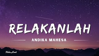 Relakanlah - Andika Mahesa' (Lyrics/Lirik Lagu)