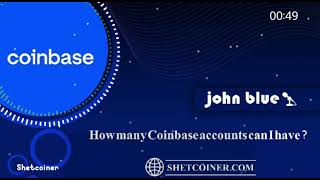 How Many Coinbase Accounts Can I Have? (Update 2022)