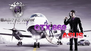 GTX 660 Play Saint Row The Third ultra settings [HD]