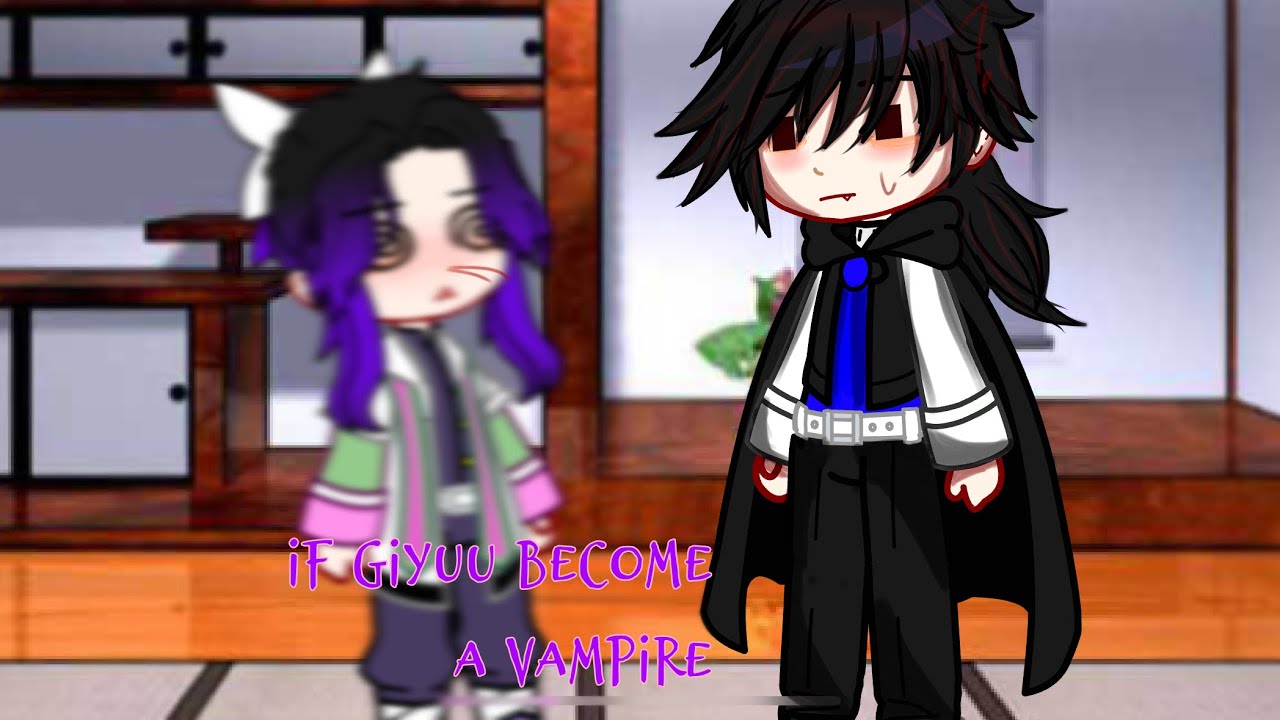 If giyuu become a vampire || gacha club || || giyushino || || kny || || my au ||