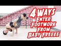 4 Ways to Enter Footwork From Baby Freeze