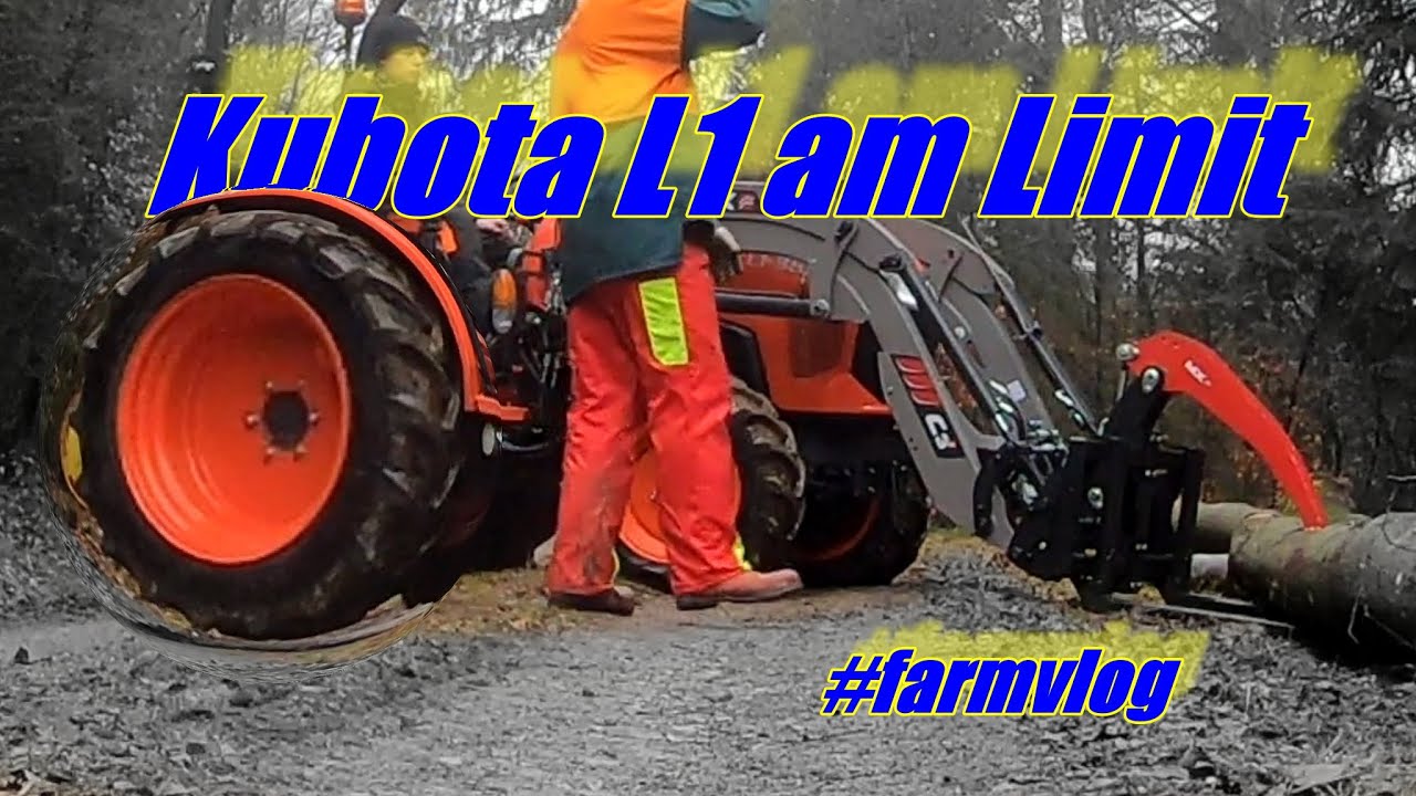 Kubota am Limit ! #Farmvlog 8 oder #Holzvlog Der L1 muss zeigen was er kann