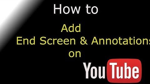 Add Annotations and End screen to your video 2018....EASY and SIMPLE!