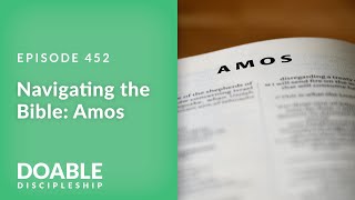 E452 Navigating the Bible: Amos