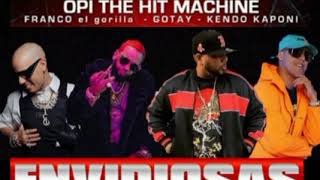 Opi the Hit Machine - Envidiosas Remix (feat. Kendo Kaponi, Gotay & Franco El Gorila) 🔥🔥🔥