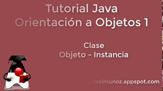 400 - Tutorial Java - Orientación a objetos - Clase, objeto e instancia