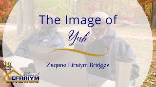 The Image Of Yah - Zaqane Efraiym Bridges