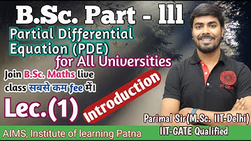 B.Sc. Part (III) | Lec. - 1 | PDE |Introduction |  Parimal sir (M.Sc. IIT Delhi, GATE) | #bscmaths