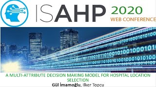 ISAHP2020: A MULTI ATTRIBUTE DECISION MAKING MODEL FOR HOSPITAL LOCATION SELECTION