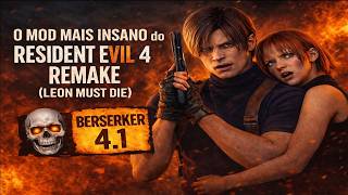 RESIDENT EVIL 4 REMAKE MOD BERSERKER PLUS 4.1 - ULTRA INSANO LEON MUST DIE - ILHA