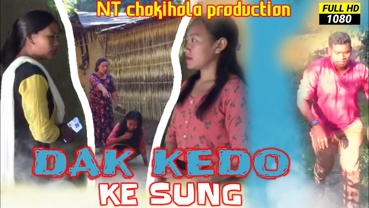 New Karbi short video // DAK KEDO KE SUNG (HD)#NT-#Chokihola #Production