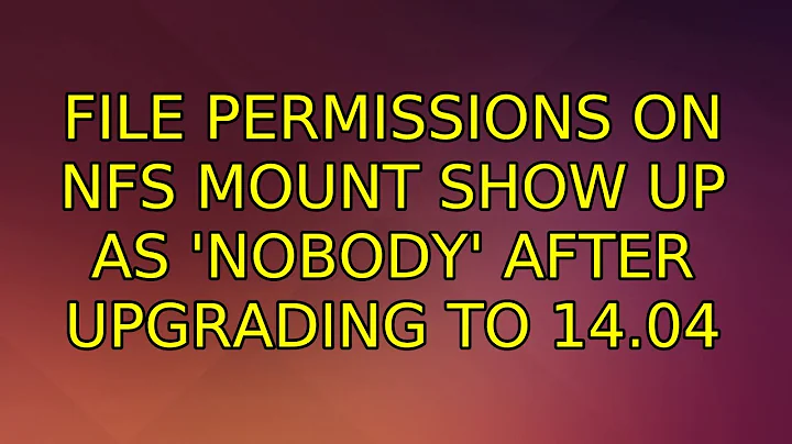 Ubuntu: File permissions on NFS mount show up as 'nobody' after upgrading to 14.04 (2 Solutions!!)