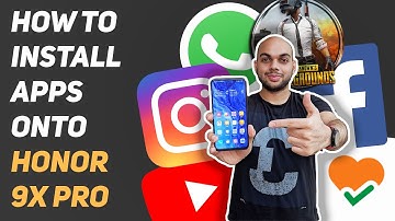 How to Install Apps and Games on Honor 9X Pro