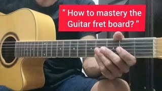 How To Mastery The Guitar Fret Board?