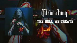 Fit For A King - The Hell We Create