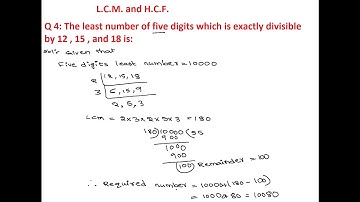LCM and HCF 4 | The least number of five digits which is exactly divisible by 12 ,15 and 18 is