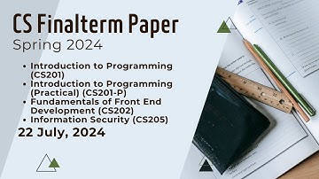 "Virtual University of Pakistan Spring 2024 : Computer Science (CS) |Final Term Paper | 22 July 2024
