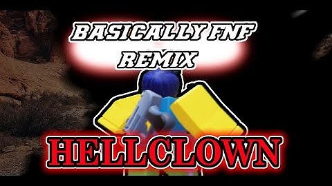 Basically FNF REMIX! HELLCLOWN