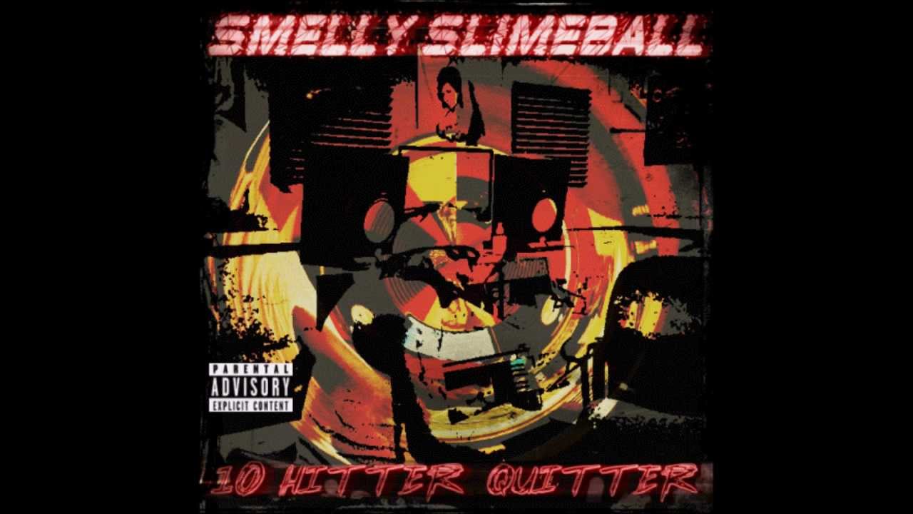 SMELLY SLIMEBALL FT. DJ - POWER UP - 10 HITTER QUITTER