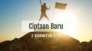 Video thumbnail of "Ciptaan Baru - 2 Korintus 5:17 - Lagu Ayat Alkitab"
