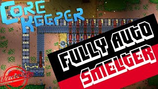 Fully Auto Super Smelter -Core Keeper Early Access