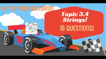 AP CSP Topic 3.4  - Strings -  Speedrun! 16 MCQs!
