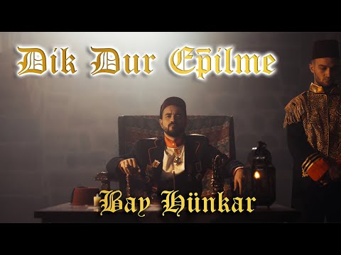 Dik Dur Eğilme - Bay Hünkar