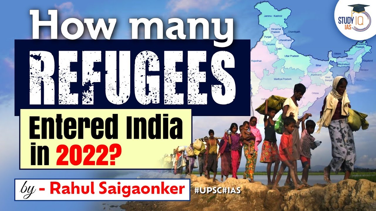 India's refugee handling policy and status of refugees in 2022 | UPSC ...