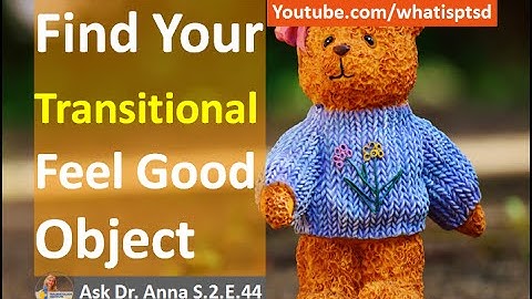 Quick Comfort Tip | Transitional Objects. Ask Dr Anna. S.2.E.44