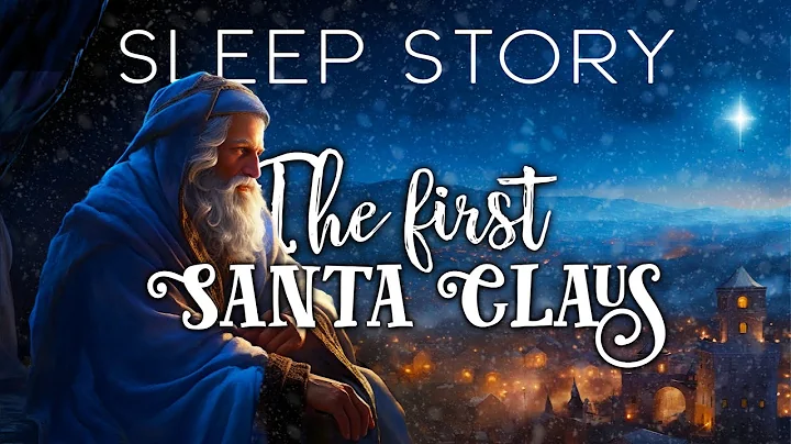 A Heartwarming Sleepy Christmas Story: The First Santa Claus