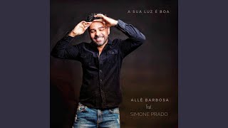 Vignette de la vidéo "Allê Barbosa - A Sua Luz É Boa (feat. Simone Prado)"