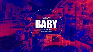 Joeboy - Baby (DjSmithBeatz EDM Remix)