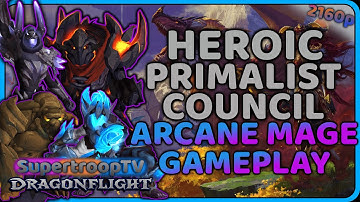 Heroic Primalist Council Arcane Mage 10.0 Gameplay