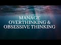 Deeply relaxing meditation for obsessive thinking release stress calm the overactive mind