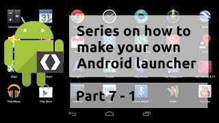 SERIES P7-1; How to Create your own Android Launcher / Home Screen Application tutorial Net Worth