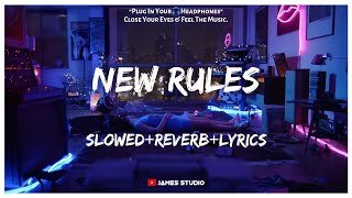 Dua Lipa - New Rules [Slowed+Reverb+Lyrics] || Lo-fi Song