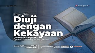Tafsir Al-Fajr #07: Diuji dengan Kekayaan - Ustadz Dr. Muhammad Abduh Tuasikal, M.Sc.