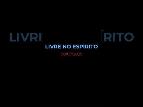 LIVRE NO ESPÍRITO - Oração diária (Devocional 08/07/2025) #devocional #oracao