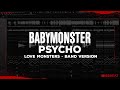 BABYMONSTER PSYCHO LOVE MONSTERS BAND Ver STUDIO VERSION Flstudio