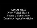 Adam New - Now! Voice! This! 6 - Round 1 Submission